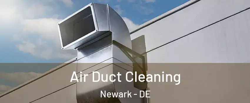  Air Duct Cleaning Newark - DE