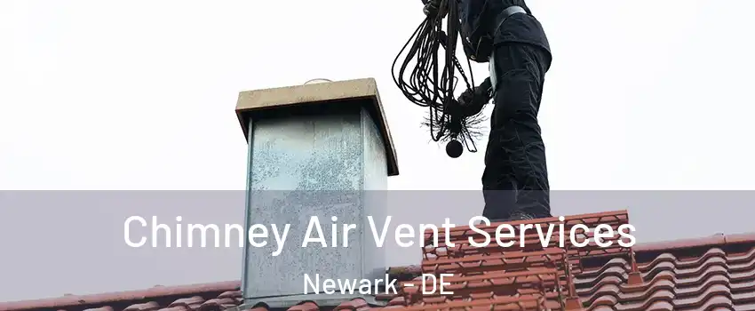 Chimney Air Vent Services Newark - DE