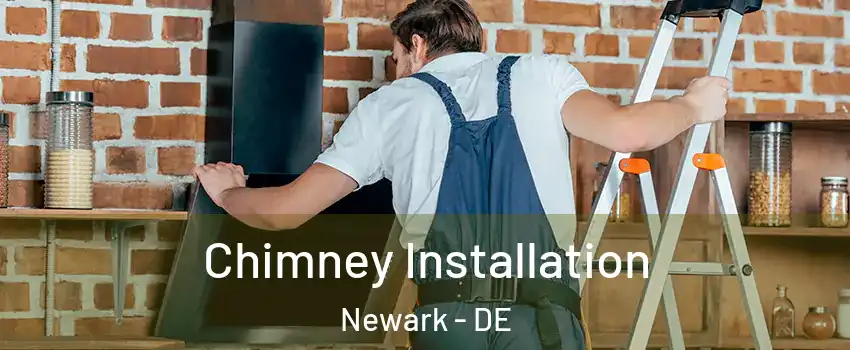  Chimney Installation Newark - DE