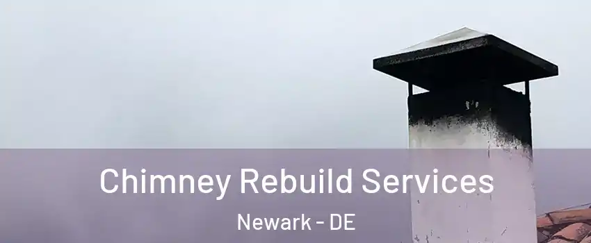  Chimney Rebuild Services Newark - DE