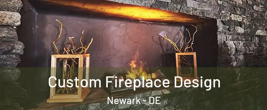  Custom Fireplace Design Newark - DE