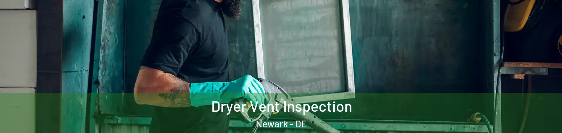  Dryer Vent Inspection Newark - DE