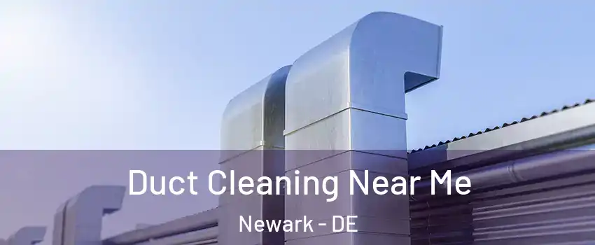 Duct Cleaning Near Me Newark - DE