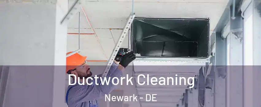  Ductwork Cleaning Newark - DE