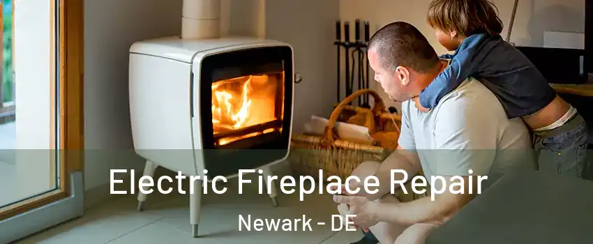  Electric Fireplace Repair Newark - DE