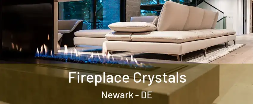  Fireplace Crystals Newark - DE