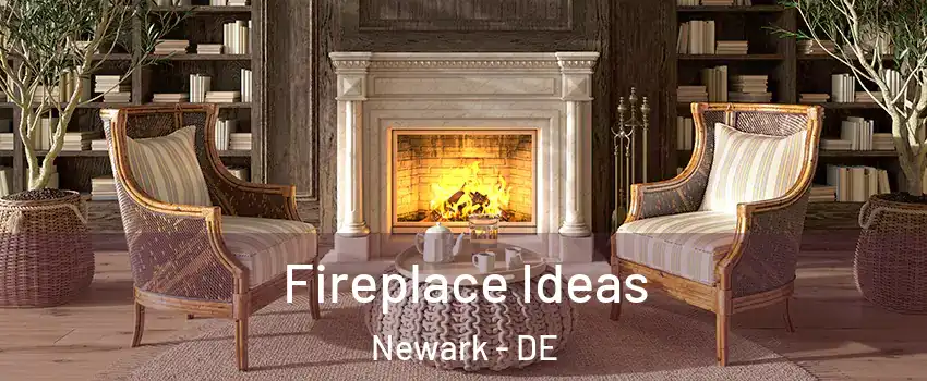  Fireplace Ideas Newark - DE