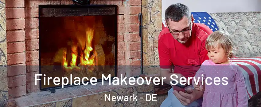  Fireplace Makeover Services Newark - DE
