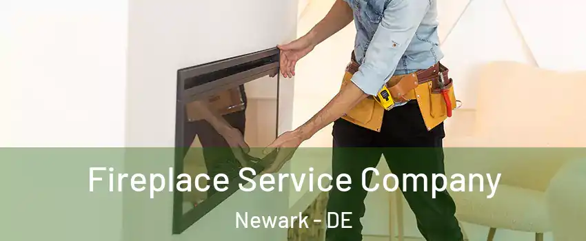  Fireplace Service Company Newark - DE