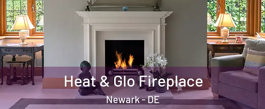  Heat & Glo Fireplace Newark - DE
