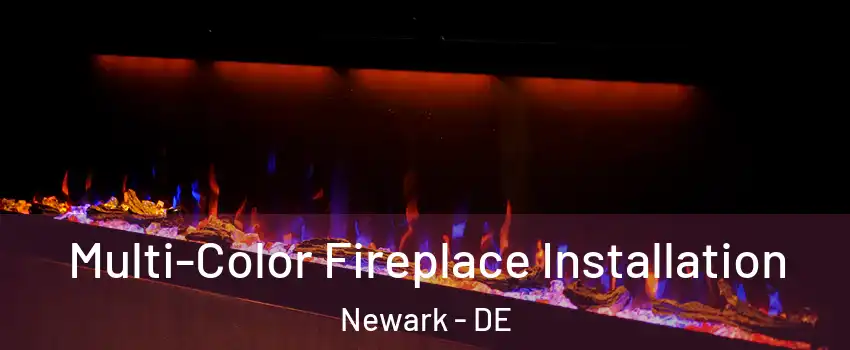  Multi-Color Fireplace Installation Newark - DE