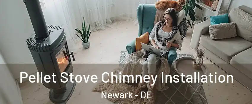  Pellet Stove Chimney Installation Newark - DE