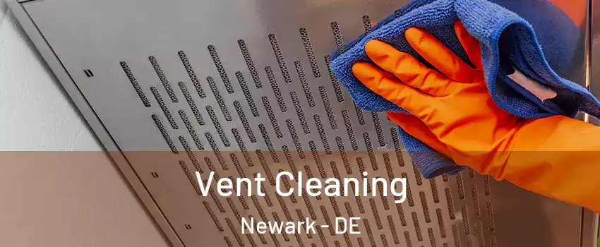  Vent Cleaning Newark - DE