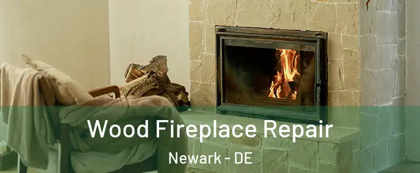  Wood Fireplace Repair Newark - DE