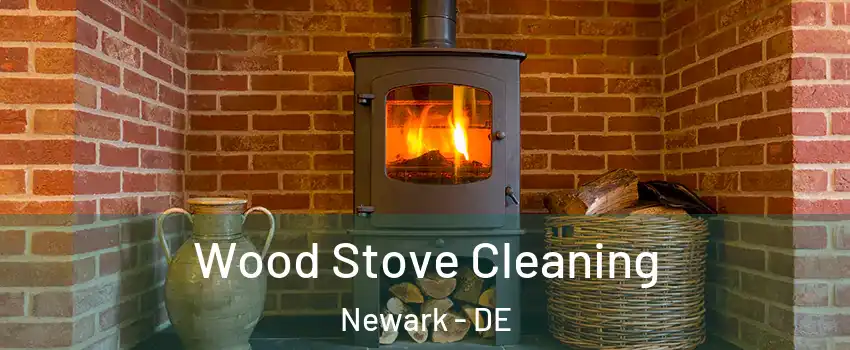  Wood Stove Cleaning Newark - DE